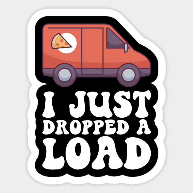 I Just Dopped A Load - Food Delivery Driver Gift Sticker by biNutz